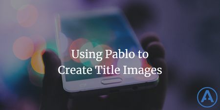 featured image thumbnail for post Using Pablo to Create Title Images
